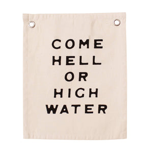 come hell or high water banner